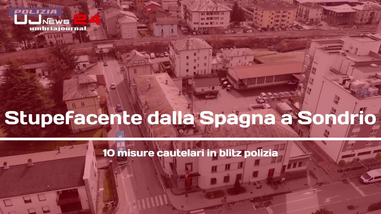 Stupefacente dalla Spagna a Sondrio 10 misure cautelari in blitz polizia