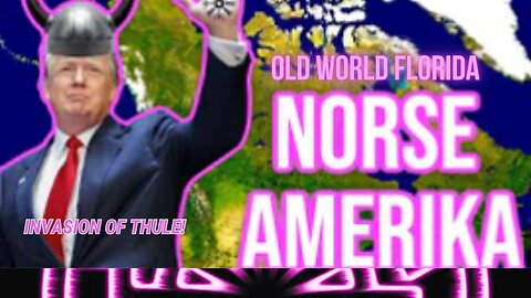 NORSE AMERICA: TRUMP & THE ATTACK ON THULE (Old World Florida)