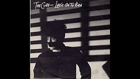 The Cure - Let's Go To Bed