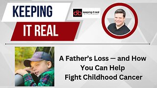 A Father’s Loss — and How You Can Help Fight Childhood Cancer