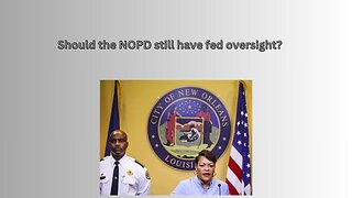 NOPD is chafing at still being under federal oversight 11 years after Katrina