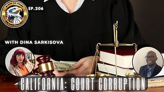 Ep. 206 – California Court Corruption