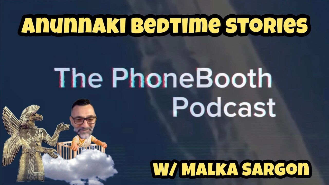 Ep. 74 - "Anunnaki Bedtime Stories" w/ Malka Sargon
