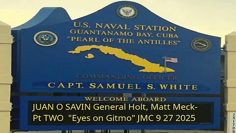 JUAN O SAVIN General Holt, Matt Meck- JUSTICE "Eyes on Gitmo" JMC 9 27 2025 