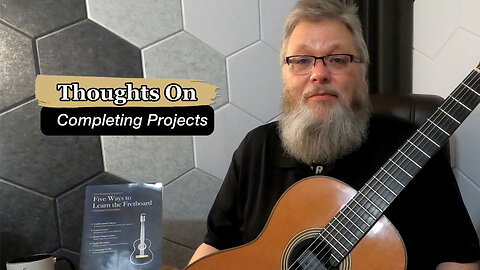 Thoughts On Completing Projects | Classical Guitar