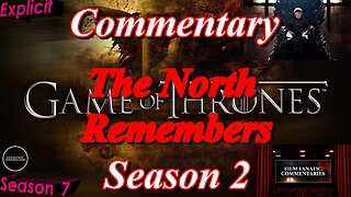 Game of Thrones (2012) The North Remembers - TV Fanatic Commentary - Season 7