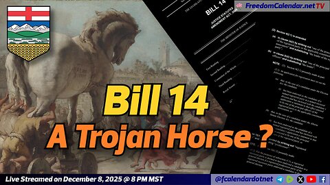 FreedomCalendar.net TV #06E: Bill 14, A Trojan Horse?