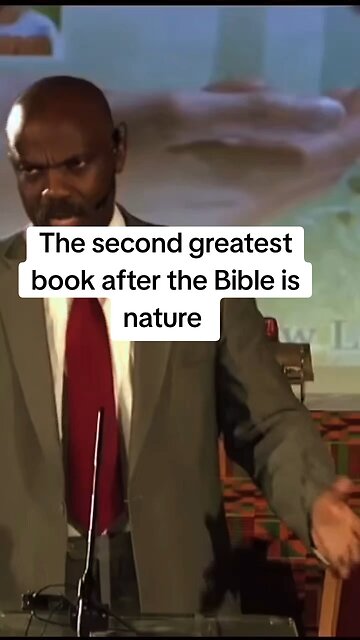 The second greatest book after the Bible is nature!