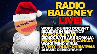 Radio Baloney Live! Woke Journo Vs Genetics, Aussie Censorship, Trump Christmas Post,UK Police State