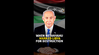 WHEN NETANYAHU MARKED LIBYA FOR DESTRUCTION