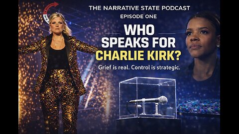 Who Speaks for Charlie Kirk? The Narrative State Podcast Ep. 1