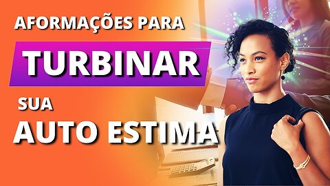 [COMO TURBINAR SUA AUTOESTIMA?] | SIMPLES! ESCUTE ESTAS AFORMAÇÕES! RECOMENDO!