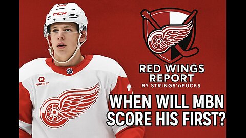 Red Wings Report - when, where and how will MBN score his first goal?