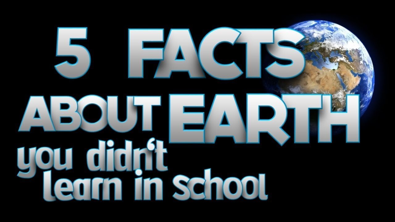 5 Facts About EARTH You Didn't Learn in School