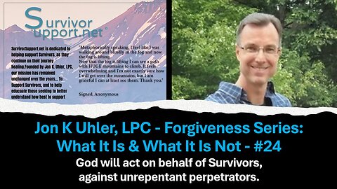 S2 EP230-Forgiveness Series #24-God Will Act On Behalf Of Survivors Against Unrepentant Perpetrators