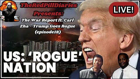 The War Report ft. Carl Zha - Trump Goes Rogue (episode18)