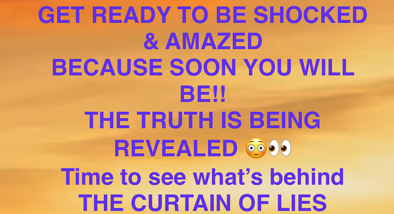 GET READY TO BE SHOCKED & AMAZED AS THE TRUTH BEGINS TO BE REVEALED TO THE MASSES!!!