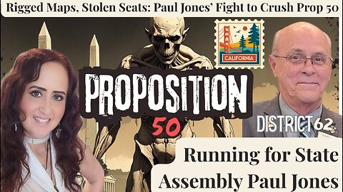 Rigged Maps, Stolen Seats: Paul Jones’ Fight to Crush Prop 50 - 6pm PDT/9pm EDT