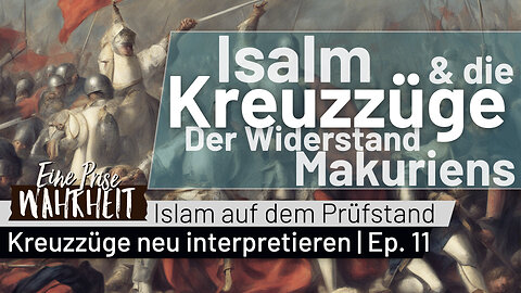 Der Widerstand Makuriens | Islam & die Kreuzzüge neu interpretiert Ep. 10