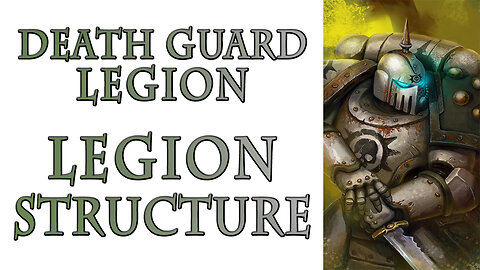 The Death Guard Legion - Legion Structure (Warhammer 40k Lore)