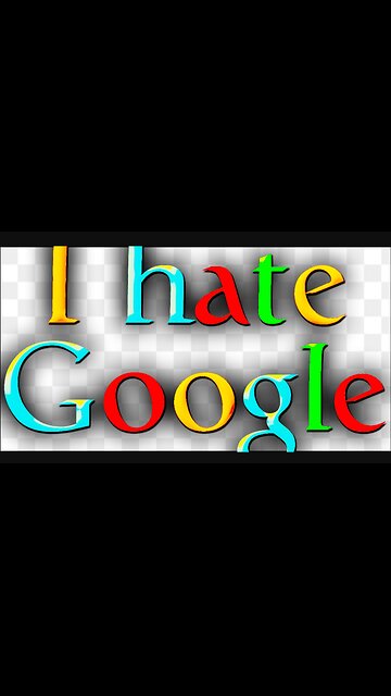 WE HATE GOOGLE!