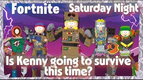 Fortnite Saturday Night - Is Kenny going to survive this time?