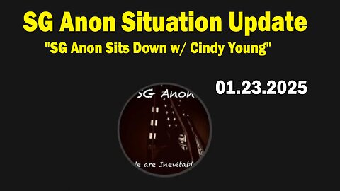 SG Anon Situation Update Jan 23: "SG Anon Sits Down w/ Pardoned J6 Defendant Cindy Young"