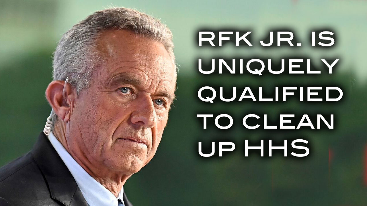 RFK Jr. is Uniquely Qualified to Clean Up HHS