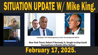 SITUATION UPDATE W/ Mike King - February 17, 2025.