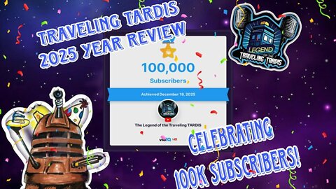 🎄Traveling TARDIS 2025 Year End Review 100K YouTube Subscribers