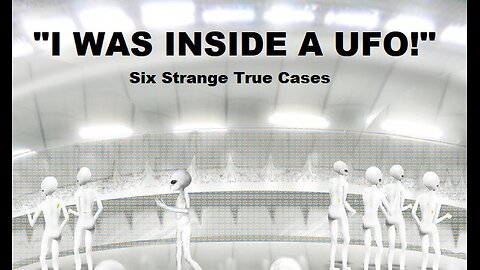 "I Was Inside a UFO!" Six Strange True Cases