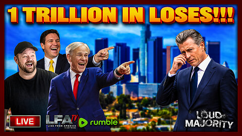 CALIFORNIA LOSES MORE THAN A TRILLION DOLLARS IN WEALTH IN THE LAST MONTH | LOUD MAJORITY 1.14.26 3PM