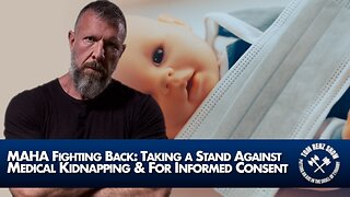 MAHA Fighting Back: Taking a Stand Against Medical Kidnapping & For Informed Consent