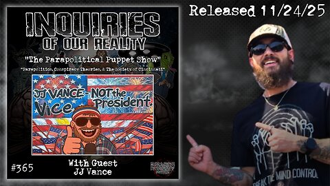 Inquiries of our Reality #365 "The Parapolitical Puppet Show" with JJ Vance