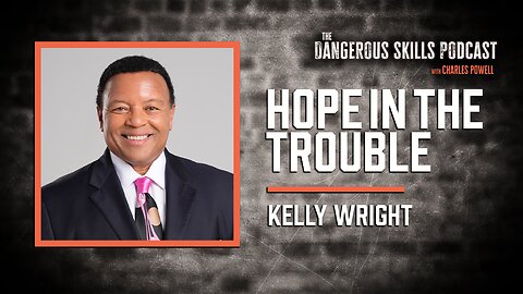 Hope in Troubled Times | Kelly Wright | The Dangerous Skill Podcast #5