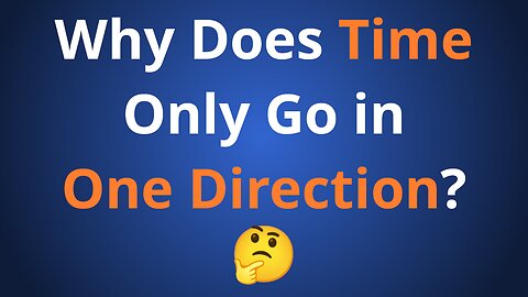 Why You Can't Go Back in Time