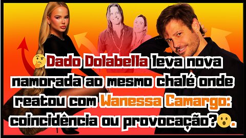 😲🤔Polêmica? #DadoDolabella surge com #MarcelaTomaszewski em cenário de romance com #wanessacamargo .