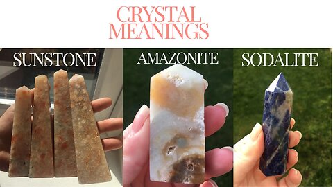 Crystal Meanings Sunstone, Sodalite, Amazonite Meaning Properties Benefits