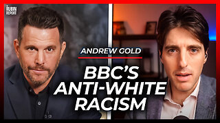 How the BBC Discriminates Against Whites in Plain Sight | Andrew Gold