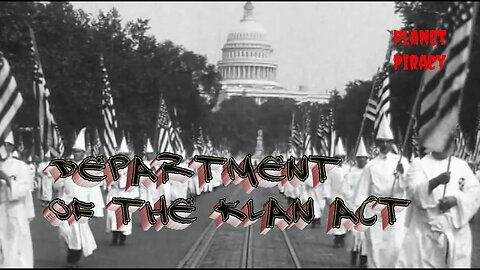 Planet Piracy 306: The Department of the Ku Klux Klan Act