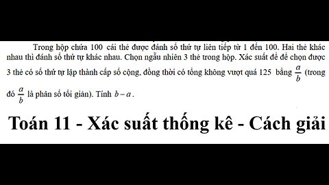 Sở Hải Phòng: Trong hộp chứa 100 cái thẻ được đánh số thứ tự liên tiếp từ 1 đến 100. Hai thẻ khác