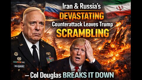 World on EDGE: Iran & Russia Strike Back — Trump in CHAOS (Col Douglas WARNING)
