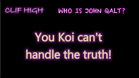 Clif High - You Koi can't handle the truth! WHO IS JOHN QALT?