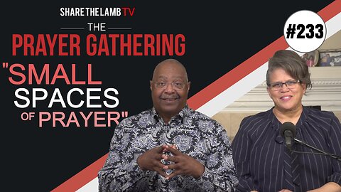 The Smaller The Space... | The Prayer Gathering | Share The Lamb TV