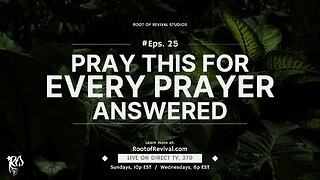 Pray this for EVERY prayer answered! - Rebroadcast of "The Root of Revival"