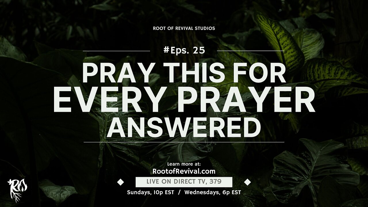 Pray this for EVERY prayer answered! - Rebroadcast of "The Root of Revival"