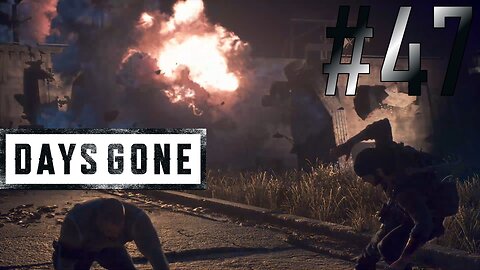 Finishing what we started | Days Gone #47