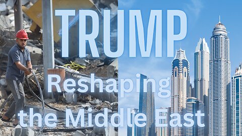 Trump reshapes the Middle East Narrative