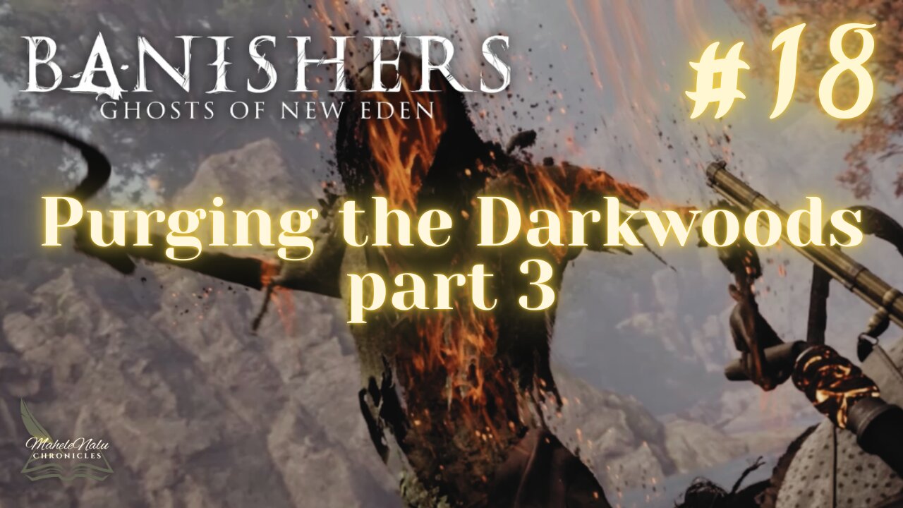 Banishers, Ep18: Purging the Darkwoods, pt 3