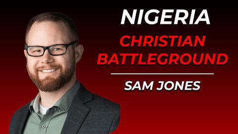Sam Jones — Equipping the Persecuted Church in Nigeria | Finally A Decent Podcast (Ep. 26)